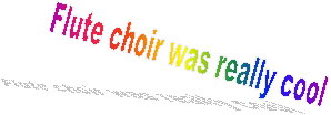Flute choir was really cool