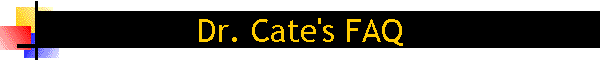 Dr. Cate's FAQ