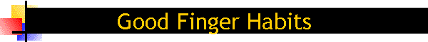 Good Finger Habits