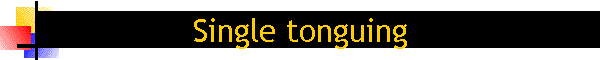 Single tonguing